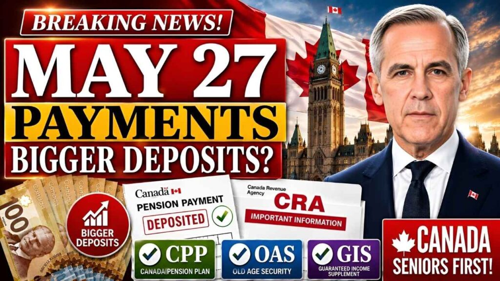 CPP, OAS & GIS May 2026 Payments Arrive May 27 – Seniors Could See Bigger Deposits This Month
